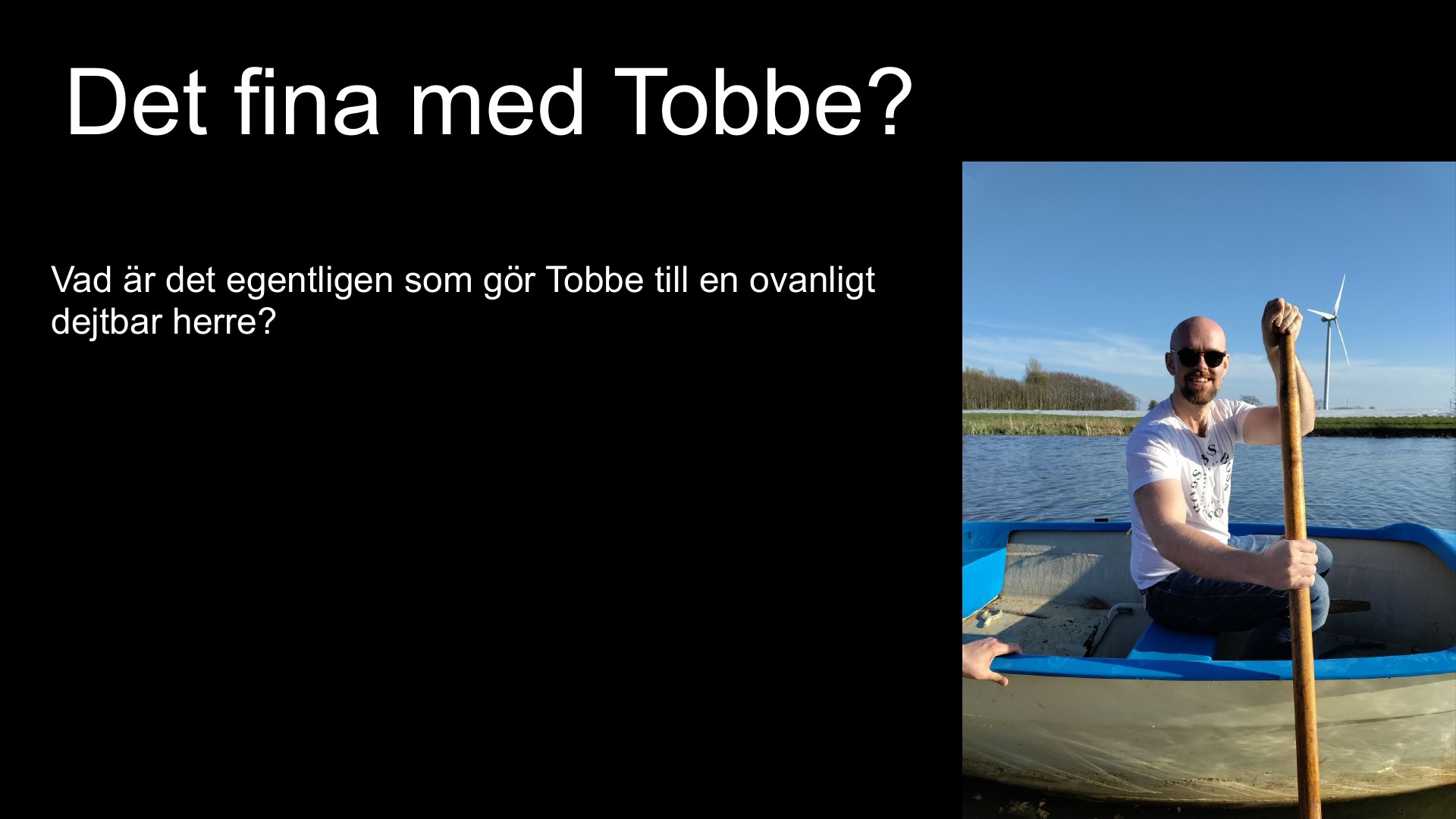 Slide 19 från pitchen om Tobbe