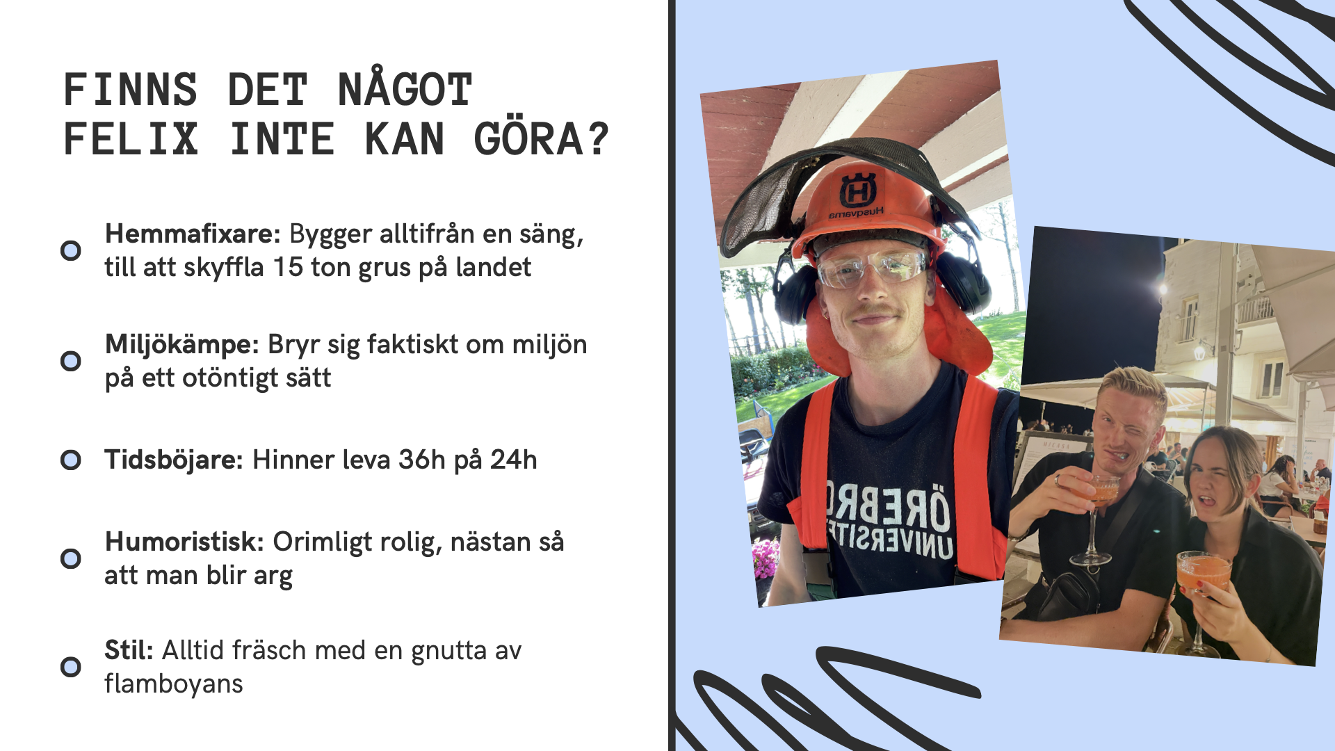 Felixs pitch, bild 3